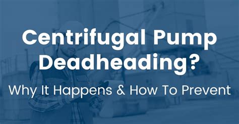 does it hurt to dead head a centrifugal pump|pump deadheading.